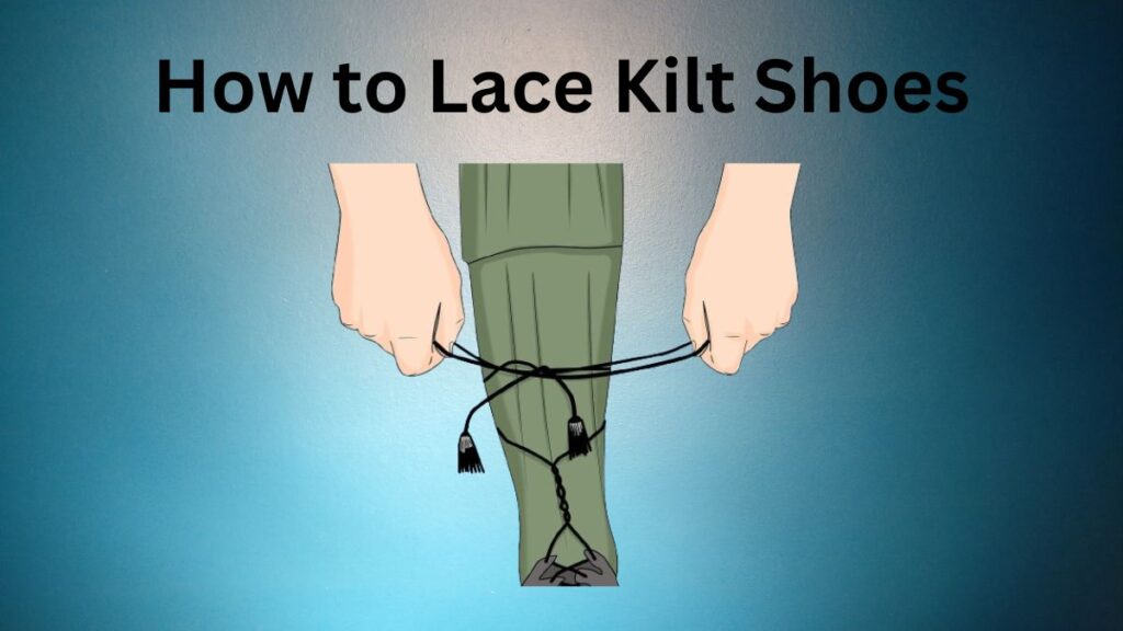 How to Lace Kilt Shoes